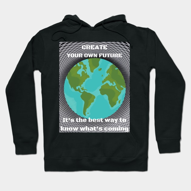 Create your own future Hoodie by TJManrique